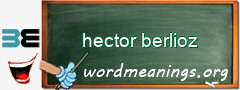 WordMeaning blackboard for hector berlioz